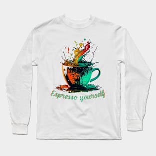 Espresso yourself Long Sleeve T-Shirt